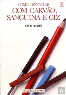 Bertrand.pt - Como Desenhar com Carvão, Sanguina e Giz