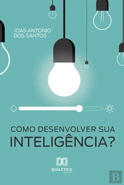 Bertrand.pt - Como Desenvolver Sua Inteligência?