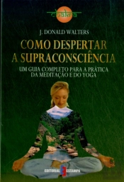 Como Despertar a Supraconsciência
