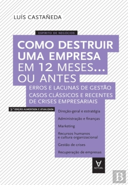 Bertrand.pt - Como Destruir Uma Empresa Em 12 Meses... Ou Antes - 3ª Edição