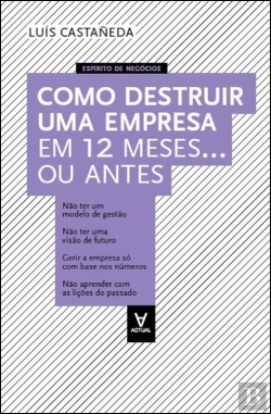 Bertrand.pt - Como Destruir uma Empresa em 12 meses… ou Antes