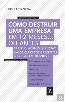 Bertrand.pt - Como Destruir uma Empresa em 12 Meses…ou Antes