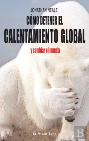 Cómo Detener El Calentamiento Global Y Cambiar El Mundo