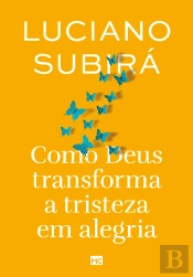 Como Deus Transforma A Tristeza Em Alegria (Nova Capa)