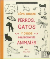 Cómo Dibujar Perros, Gatos Y Otros Impresionantes Animales