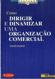 Como Dirigir e Dinamizar Uma Organização Comercial