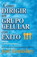 Como Dirigir Un Grupo Celular Con Exito