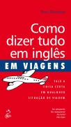 Como Dizer Tudo em Inglês em Viagens