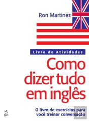 Como Dizer Tudo em Inglês - Livro de Atividades