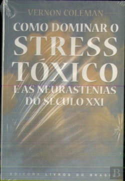 Bertrand.pt - Como Dominar O Stress Tóxico e as Neurastenias do Século XXI