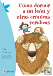 Cómo Dormir A Un León Y Otras Crónicas Verídicas