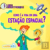 Como É A Vida Em Uma Estação Espacial?