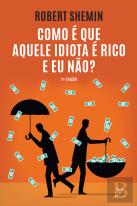 Como é que Aquele Idiota é Rico e Eu Não?