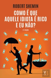 Como é que Aquele Idiota é Rico e Eu Não?