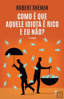 Bertrand.pt - Como é que Aquele Idiota é Rico e Eu Não?