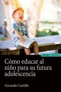 Cómo Educar Al Niño Para Su Futura Adolescencia