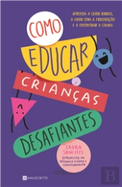Como Educar Crianças Desafiantes