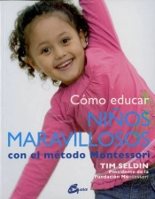Cómo Educar Niños Maravillosos Con El Método Montessori