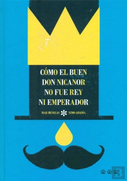 Bertrand.pt - Cómo El Buen Don Nicanor No Fue Rey Ni Emperador