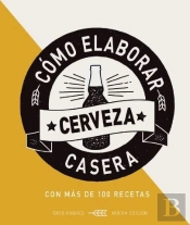 Como Elaborar Cerveza Casera, 2 Ed.