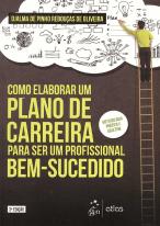 Como Elaborar um Plano de Carreira para Ser um Profissional Bem-Sucedido