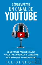 Cómo Empezar Un Canal De Youtube