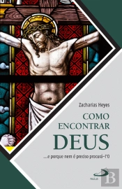 Como Encontrar Deus.. E Porque nem é Preciso Procurá-l'O