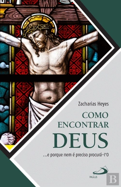 Bertrand.pt - Como Encontrar Deus.. E Porque nem é Preciso Procurá-l'O