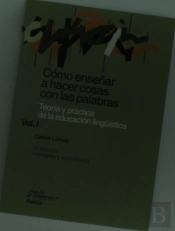 Cómo Enseñar A Hacer Cosas Con Palabras. Vol. I