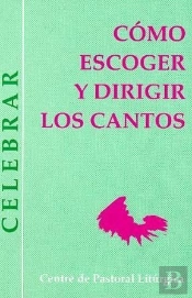Cómo Escoger Y Dirigir Los Cantos