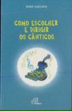 Como Escolher e Dirigir os Cânticos