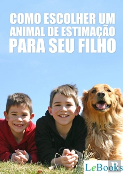 Bertrand.pt - Como Escolher Um Animal De Estimação Para Seu Filho