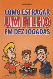 Como Estragar um Filho em 10 Jogadas
