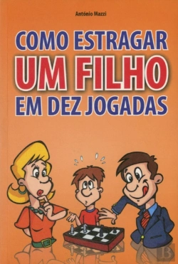 Bertrand.pt - Como Estragar um Filho em 10 Jogadas