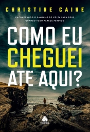 Como Eu Cheguei Até Aqui?
