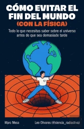 Cómo Evitar El Fin Del Mundo (Con La Física)