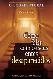 Como Falar Com os Seus Entes Desaparecidos