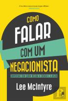 Como Falar com um Negacionista
