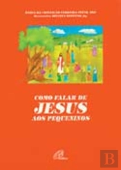 Como Falar de Jesus aos Pequeninos