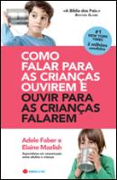 Como Falar para as Crianças Ouvirem e Ouvir para as Crianças Falarem