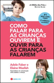 Como Falar para as Crianças Ouvirem e Ouvir para as Crianças Falarem