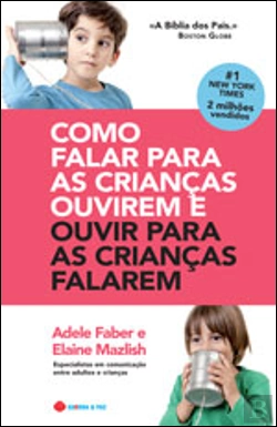 Bertrand.pt - Como Falar para as Crianças Ouvirem e Ouvir para as Crianças Falarem