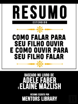 Bertrand.pt - Como Falar Para Seu Filho Ouvir E Como Ouvir Para Seu Filho Falar (How To Talk So Kids Listen)