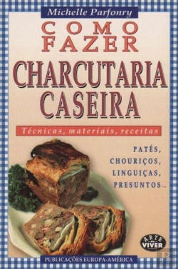 Bertrand.pt - Como Fazer Charcutaria Caseira