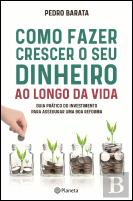 Como Fazer Crescer o Seu Dinheiro ao Longo da Vida