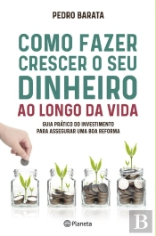 Como Fazer Crescer O Seu Dinheiro Ao Longo Da Vida