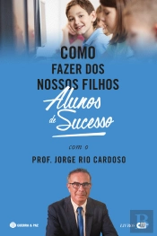 Como Fazer dos Nossos Filhos Alunos de Sucesso