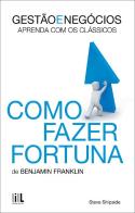 Como Fazer Fortuna de Benjamin Franklin