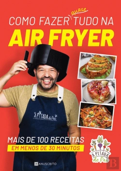 Bertrand.pt - Como Fazer Quase Tudo na Air Fryer