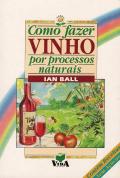Como Fazer Vinhos por Processos Naturais